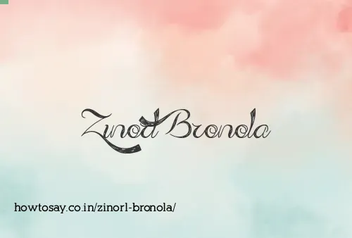 Zinorl Bronola