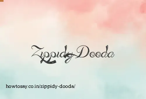 Zippidy Dooda