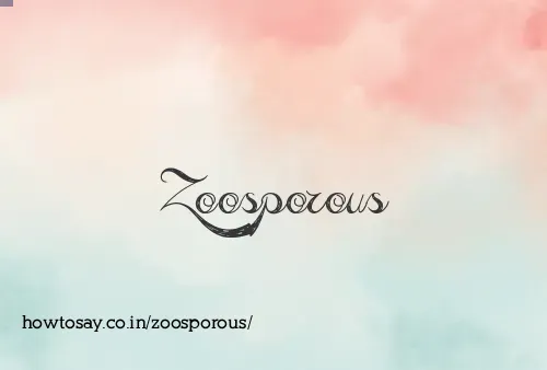 Zoosporous