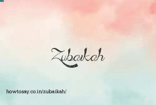 Zubaikah