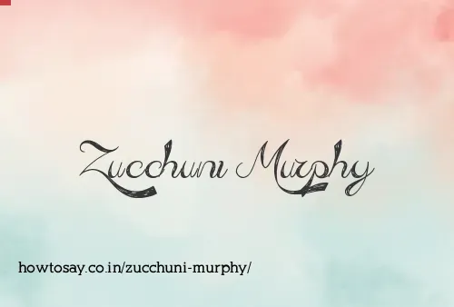 Zucchuni Murphy