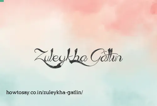 Zuleykha Gatlin