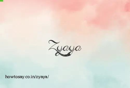 Zyaya