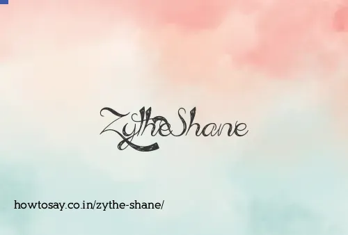 Zythe Shane