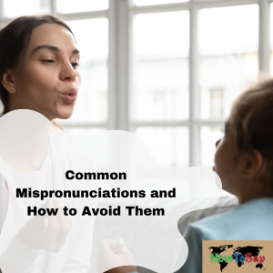 Common Mispronunciations and How to Avoid Them